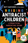 Raising Antiracist Children: A Practical Parenting Guide - Ingram