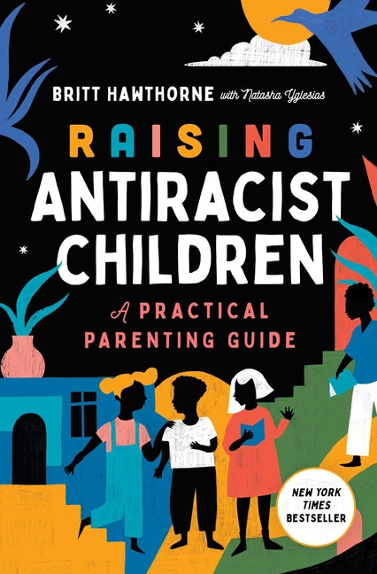 Raising Antiracist Children: A Practical Parenting Guide - Ingram