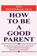 How to Be a Good Parent: By Dealing Effectively with the Most Common Behavioral Problems of Children - Ingram