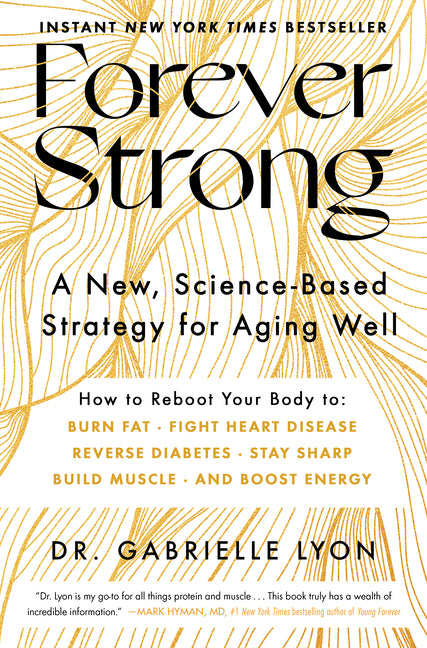 Forever Strong(tm): A New, Science-Based Strategy for Aging Well - Ingram