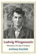 Ludwig Wittgenstein: Philosophy in the Age of Airplanes - Ingram