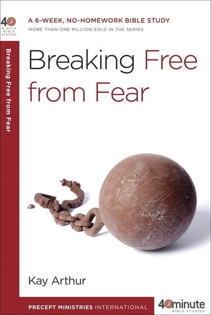 Breaking Free from Fear: A 6-Week, No-Homework Bible Study - Ingram