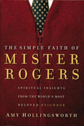 The Simple Faith of Mister Rogers: Spiritual Insights from the World's Most Beloved Neighbor - Ingram