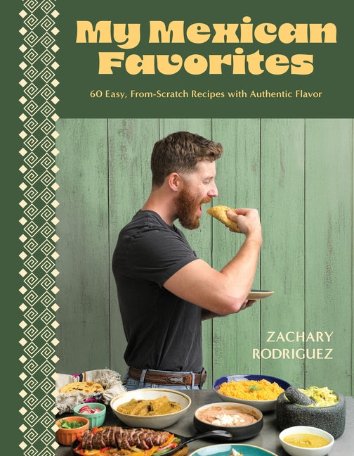 My Mexican Favorites: 60 Easy, From-Scratch Recipes with Authentic Flavor - Ingram
