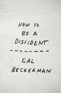 How to Be a Dissident - Ingram