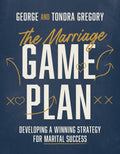 The Marriage Game Plan: Developing a Winning Strategy for Marital Success Being a Team in Marriage - Ingram