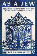 As a Jew: Reclaiming Our Story from Those Who Blame, Shame, and Try to Erase Us - Ingram