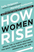 How Women Rise: Break the 12 Habits Holding You Back from Your Next Raise, Promotion, or Job - Ingram
