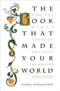 The Book That Made Your World: How the Bible Created the Soul of Western Civilization - Ingram