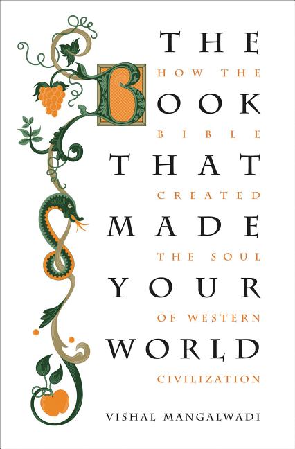 The Book That Made Your World: How the Bible Created the Soul of Western Civilization - Ingram