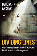 Dividing Lines: How Transportation Infrastructure Reinforces Racial Inequality - Ingram