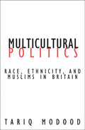 Multicultural Politics: Racism, Ethnicity, and Muslims in Britain - Ingram