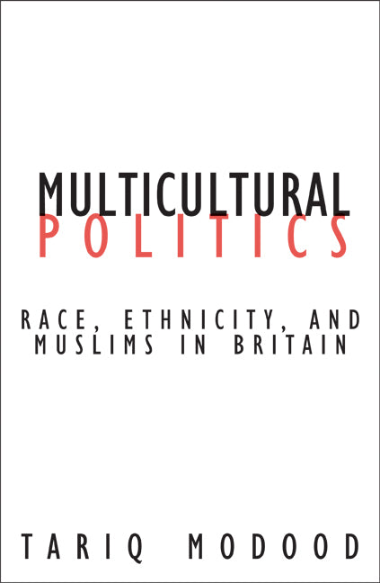 Multicultural Politics: Racism, Ethnicity, and Muslims in Britain - Ingram