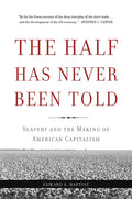 The Half Has Never Been Told: Slavery and the Making of American Capitalism - Ingram