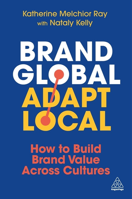 Brand Global, Adapt Local: How to Build Brand Value Across Cultures - Ingram