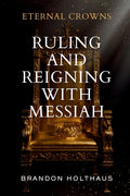 Eternal Crowns: Ruling and Reigning With Messiah - Ingram