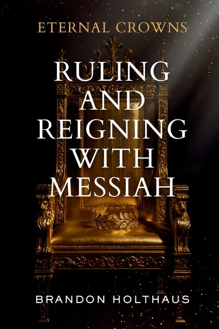 Eternal Crowns: Ruling and Reigning With Messiah - Ingram