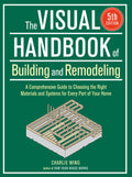 The Visual Handbook of Building and Remodeling 5th Edition: A Comprehensive Guide to Choosing the Right Materials and Systems for Every Part of Your Home - Ingram
