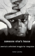 Someone Else's House: America's Unfinished Struggle for Integration - Ingram