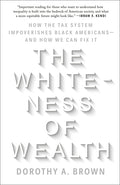 The Whiteness of Wealth: How the Tax System Impoverishes Black Americans--And How We Can Fix It - Ingram