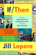 If Then: How the Simulmatics Corporation Invented the Future - Ingram