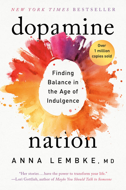 Dopamine Nation: Finding Balance in the Age of Indulgence - Ingram