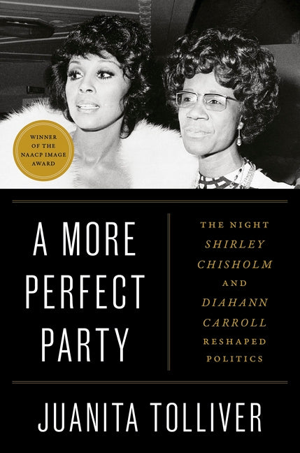 A More Perfect Party: The Night Shirley Chisholm and Diahann Carroll Reshaped Politics - Ingram
