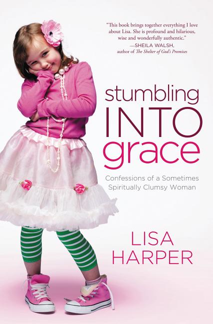 The Stumbling Into Grace: Confessions of a Sometimes Spiritually Clumsy Woman - Ingram