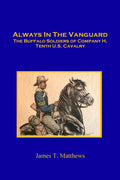 Always in the Vanguard: The Buffalo Soldiers of Company H, Tenth U. S. Cavalry - Ingram