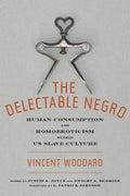 The Delectable Negro: Human Consumption and Homoeroticism Within Us Slave Culture - Ingram