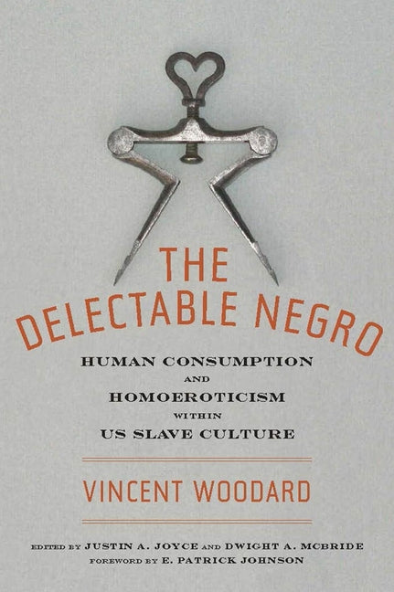 The Delectable Negro: Human Consumption and Homoeroticism Within Us Slave Culture - Ingram