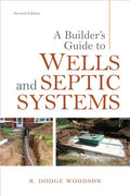A Builder's Guide to Wells and Septic Systems, Second Edition - Ingram