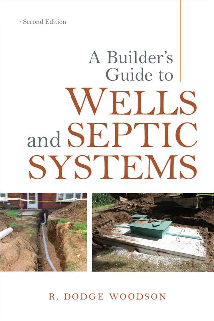 A Builder's Guide to Wells and Septic Systems, Second Edition - Ingram