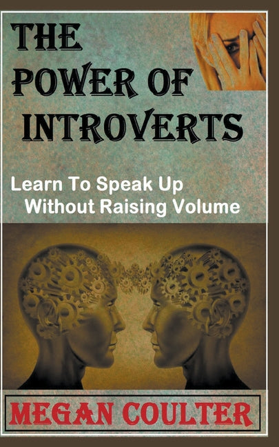 The Power Of Introverts: Learn To Speak Up Without Raising Volume - Ingram