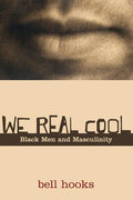 We Real Cool: Black Men and Masculinity - Ingram