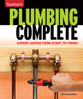 Taunton's Plumbing Complete: Expert Advice from Start to Finish - Ingram