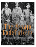 The Navajo Code Talkers: The History of the Native American Marines Behind World War II's Most Uncrackable Code - Ingram