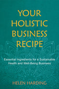 Your Holistic Business Recipe: Essential Ingredients for a Sustainable Health and Well-being Business - Ingram