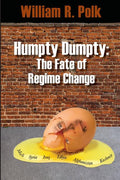 Humpty Dumpty: The Fate of Regime Change - Ingram