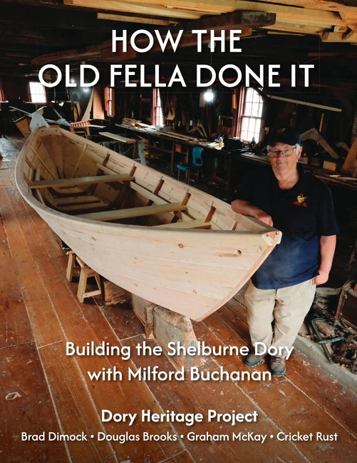 How the Old Fella Done It: Building the Shelburne Dory with Milford Buchanan - Ingram
