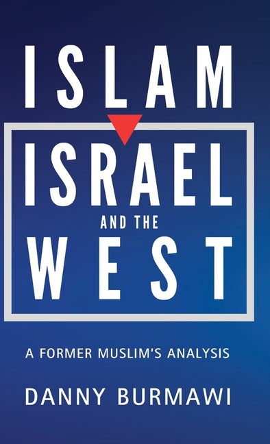 Islam, Israel and the West: A Former Muslim's Analysis - Ingram