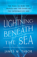 Lightning Beneath the Sea: The Race to Wire the World and the Dawn of the Information Age - Ingram