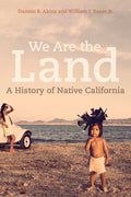 We Are the Land: A History of Native California - Ingram