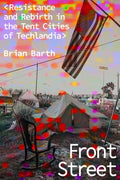 Front Street: Resistance and Rebirth in the Tent Cities of Techlandia - Ingram