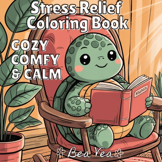 Cozy, Comfy & Calm Stress Relief Coloring Book: Cute & Whimsical Animal Characters for Relaxation & Blissful Moments with Easy and Simple Designs for - Ingram