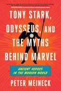 Tony Stark, Odysseus, and the Myths Behind Marvel: Ancient Heroes in the Modern World - Ingram
