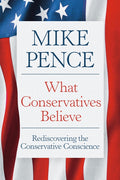 What Conservatives Believe: Rediscovering the Conservative Conscience - Ingram