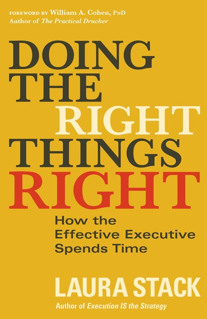 Doing the Right Things Right: How the Effective Executive Spends Time - Ingram