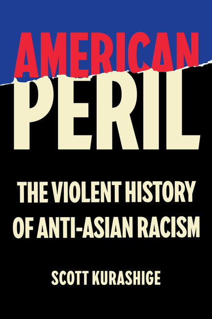 American Peril: The Violent History of Anti-Asian Racism - Ingram