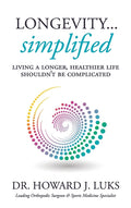 Longevity...Simplified: Living A Longer, Healthier Life Shouldn't Be Complicated - Ingram